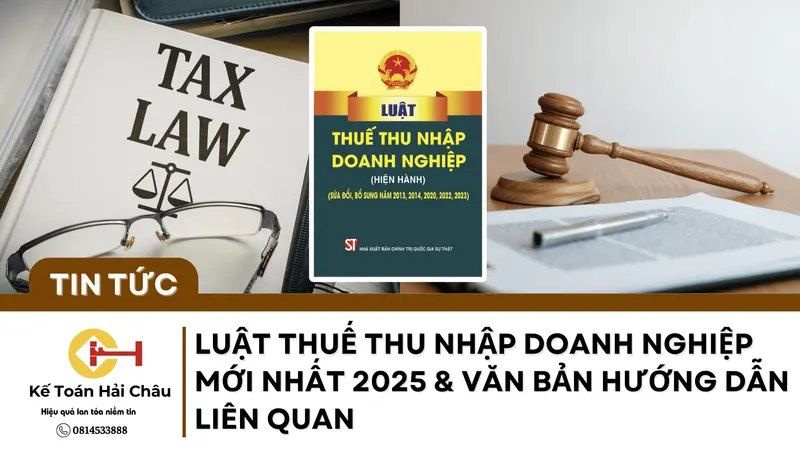 Luật Thuế Thu Nhập Doanh Nghiệp Mới Nhất 2025 & Văn Bản Hướng Dẫn Liên Quan