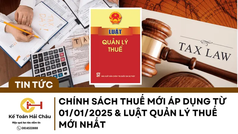 Chính Sách Thuế Mới Áp Dụng Từ 01/01/2025 & Luật Quản Lý Thuế Mới Nhất